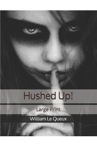 Hushed Up!