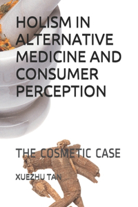 Holism in Alternative Medicine and Consumer Perception