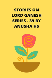 Stories on lord Ganesh series-39