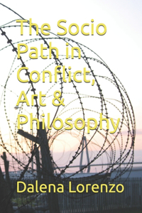 The Socio Path in Conflict, Art & Philosophy