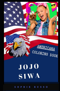 JoJo Siwa Americana Coloring Book: Patriotic and a Great Stress Relief Adult Coloring Book