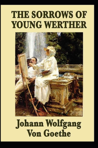 The Sorrows of Young Werther-Original Edition(Annotated)