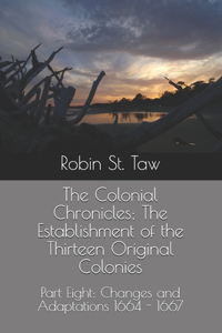 Colonial Chronicles; The Establishment of the Thirteen Original Colonies