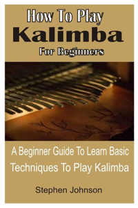 How To Play Kalimba For Beginners