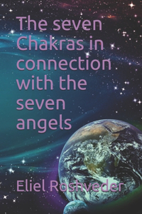 The seven Chakras in connection with the seven angels