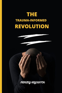 Trauma-Informed Revolution