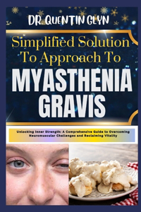 Simplified Solution Approach To MYASTHENIA GRAVIS