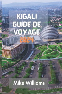 Kigali Guide de Voyage 2024