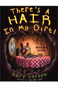 There's a Hair in My Dirt!