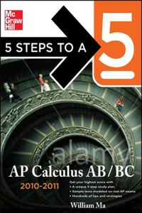 5 Steps to a 5 AP Calculus AB and BC, 2010-2011 Edition