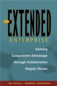 The Extended Enterprise: Gaining Competitive Advantage Through Collaborative Supply Chains
