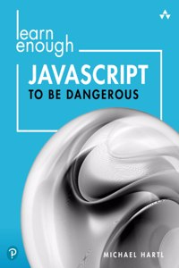 Learn Enough JavaScript to Be Dangerous