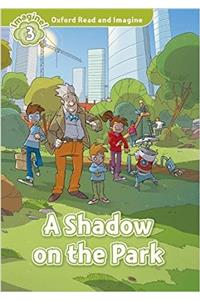 Oxford Read and Imagine: Level 3: A Shadow on the Park