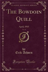 The Bowdoin Quill, Vol. 19: April, 1915 (Classic Reprint)