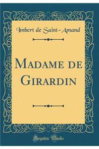 Madame de Girardin (Classic Reprint)