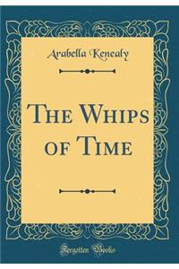 The Whips of Time (Classic Reprint)