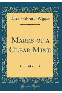 Marks of a Clear Mind (Classic Reprint)