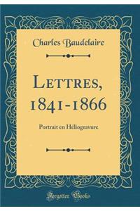 Lettres, 1841-1866: Portrait En HÃ©liogravure (Classic Reprint)