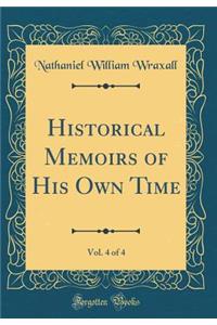 Historical Memoirs of His Own Time, Vol. 4 of 4 (Classic Reprint)