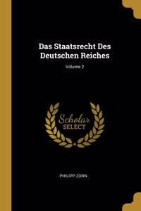 Staatsrecht Des Deutschen Reiches; Volume 2