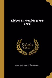 Kléber En Vendée (1793-1794)