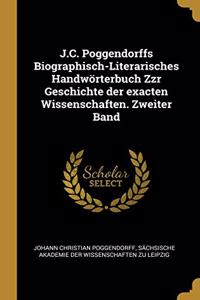 J.C. Poggendorffs Biographisch-Literarisches Handwörterbuch Zzr Geschichte der exacten Wissenschaften. Zweiter Band