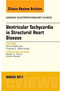 Ventricular Tachycardia in Structural Heart Disease, an Issue of Cardiac Electrophysiology Clinics