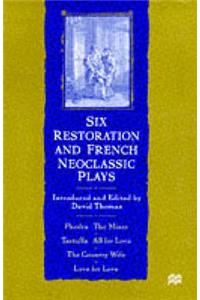 Six Restoration and French Neoclassic Plays