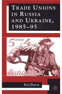 Trade Unions in Russia and Ukraine