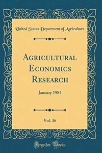 Agricultural Economics Research, Vol. 36: January 1984 (Classic Reprint)
