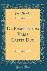 de Praefectura Vrbis Capita Duo (Classic Reprint)