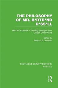 Philosophy of Mr. B*rtr*nd R*ss*ll