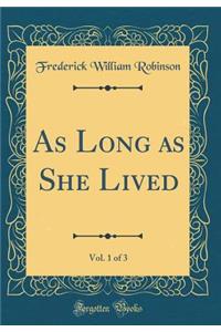 As Long as She Lived, Vol. 1 of 3 (Classic Reprint)