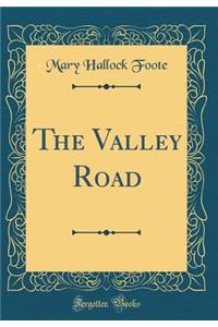 The Valley Road (Classic Reprint)