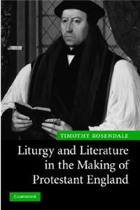 Liturgy and Literature in the Making of Protestant England