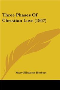 Three Phases of Christian Love (1867)