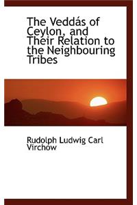 The Veddas of Ceylon, and Their Relation to the Neighbouring Tribes