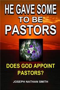 He Gave Some To Be Pastors