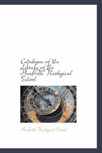 Catalogue of the Library of the Meadville Theological School