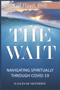 Wait: Navigating Spiritually Through COVID - 19