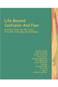 Life Beyond Confusion and Fear
