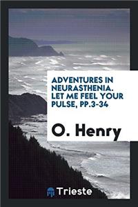 Adventures in Neurasthenia. Let Me Feel Your Pulse, Pp.3-34