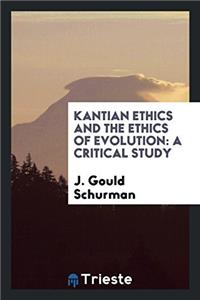 KANTIAN ETHICS AND THE ETHICS OF EVOLUTI