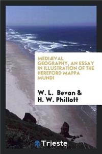 Mediï¿½val Geography, an Essay in Illustration of the Hereford Mappa Mundi