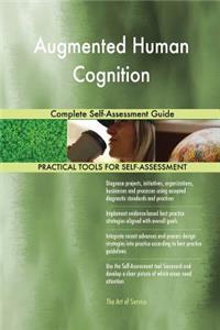 Augmented Human Cognition Complete Self-Assessment Guide