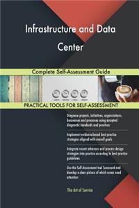 Infrastructure and Data Center Complete Self-Assessment Guide