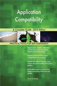 Application Compatibility A Complete Guide - 2019 Edition