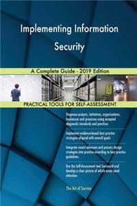 Implementing Information Security A Complete Guide - 2019 Edition