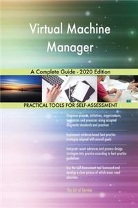 Virtual Machine Manager A Complete Guide - 2020 Edition