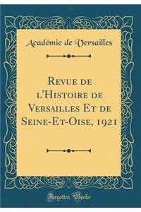 Revue de l'Histoire de Versailles Et de Seine-Et-Oise, 1921 (Classic Reprint)